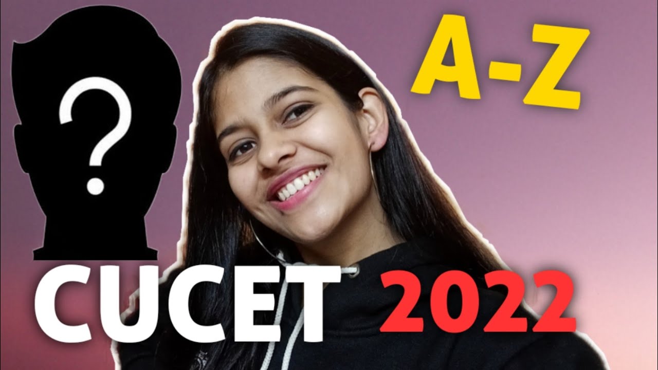 Everything about CUCET 2022 A-Z | Preparation Strategy,Exam Pattern,Syllabus,Colleges,DU Admission