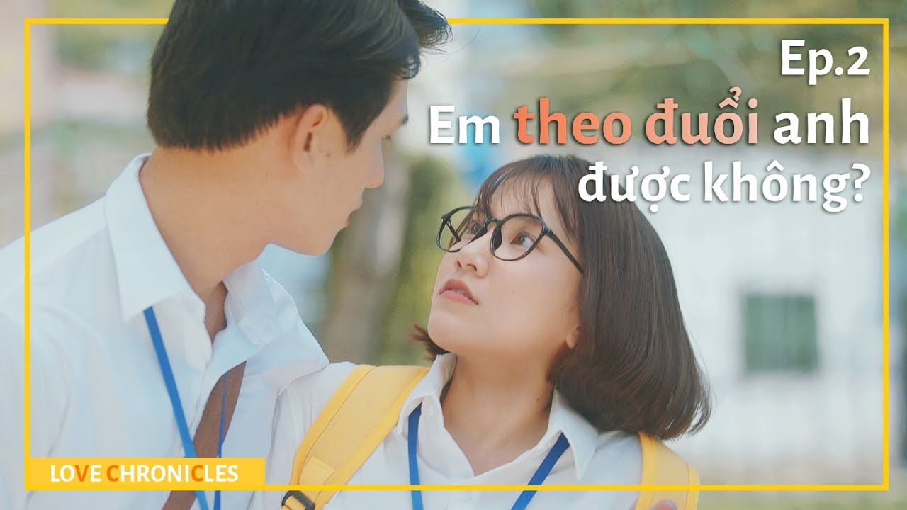 [ Love Chronicles ] - Tập 02 - Tôi vốn dĩ đã bị đá từ vòng gửi xe