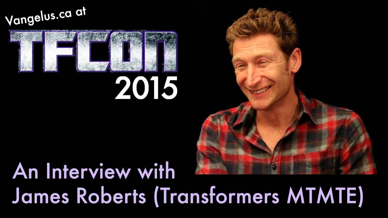 TFcon 2015 - Interview with James Roberts (Transformers MTMTE)