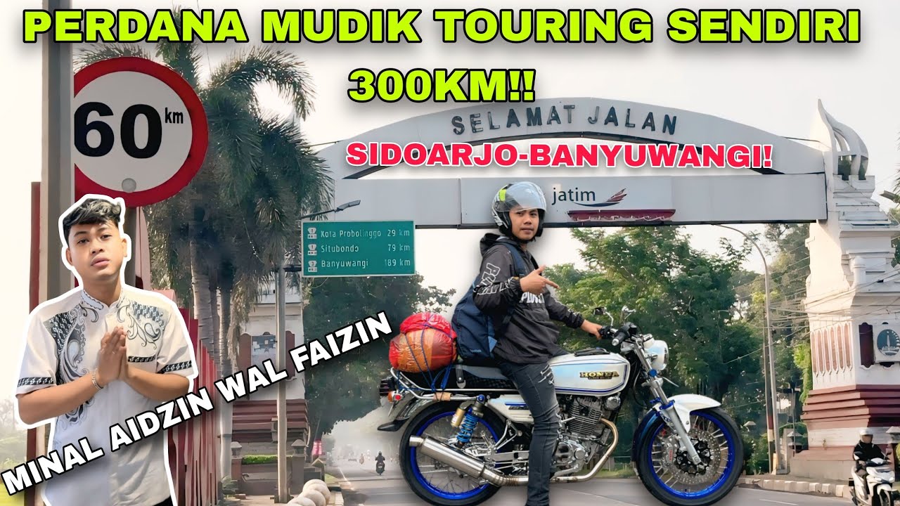 PERDANA NEKAT SENDIRIAN MUDIK TOURING SIDOARJO - BANYUWANGI!,, kendala apa aja?...