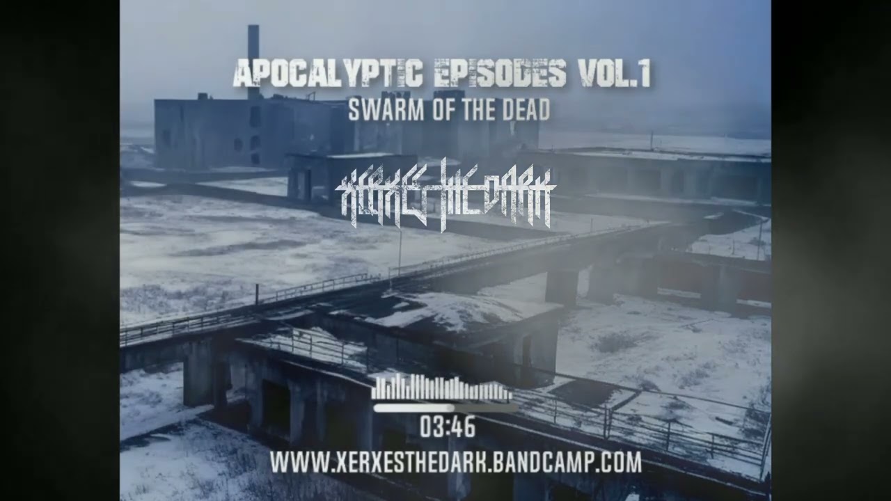 Xerxes The Dark- Apocalyptic Episodes: Vol. 1 - Swarm of the Dead #apocalypse #zombie #darkambient