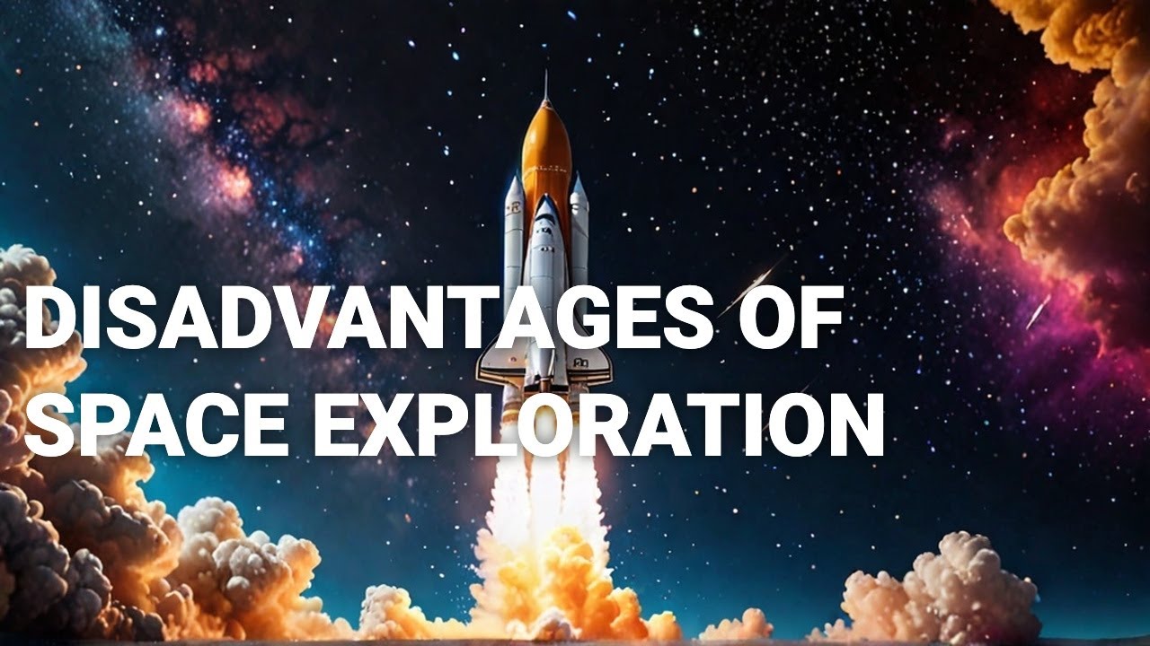 Disadvantages of Space Exploration