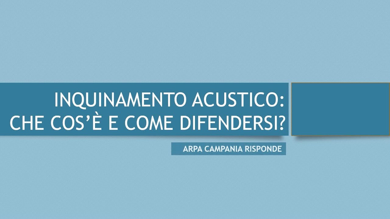 Inquinamento acustico: che cos'è e come difendersi? Arpa Campania risponde