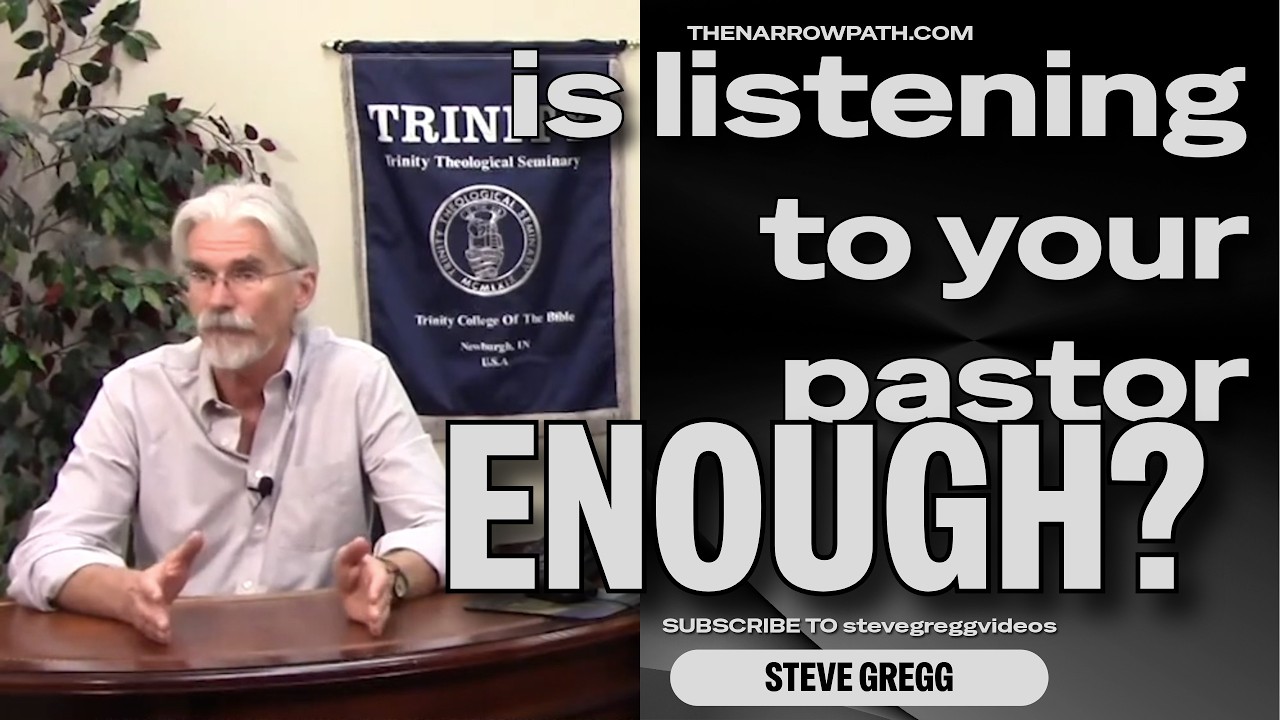 Why Should Believers Study the Bible More Deeply Than Just Listening to Their Pastors? Steve Gregg