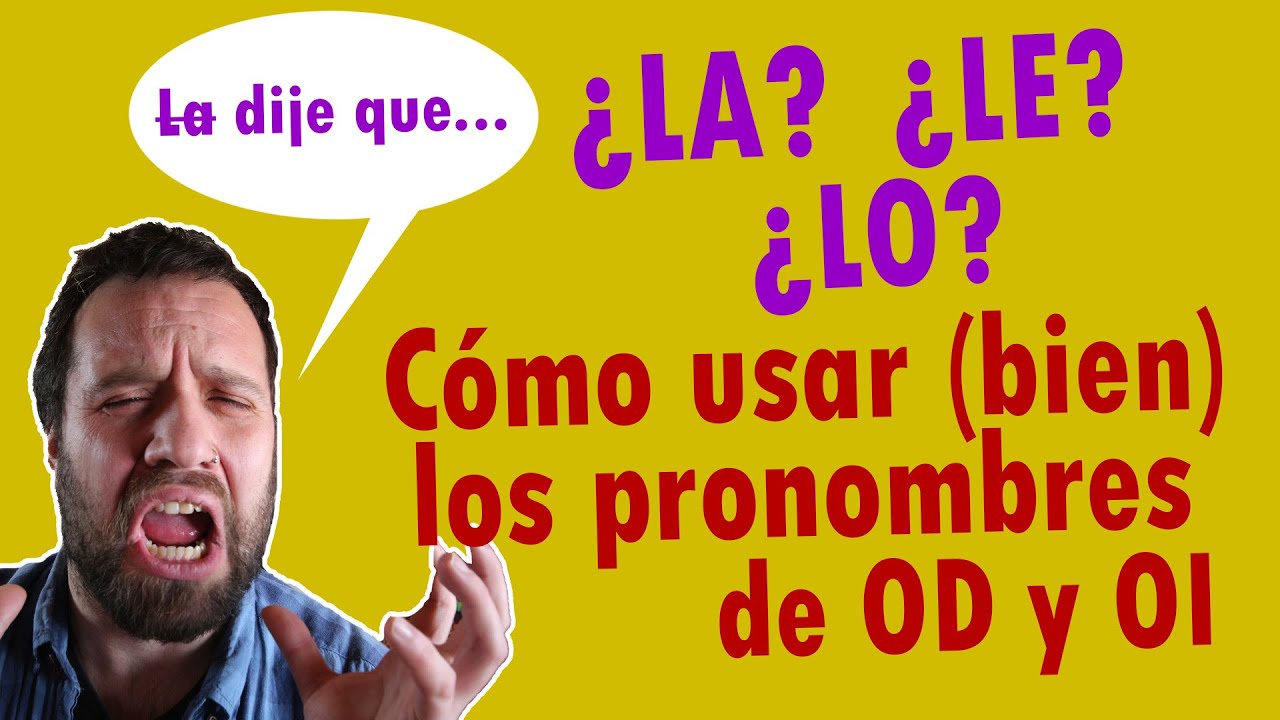 Cómo usar bien los pronombres LO, LA, LE (Guía para evitar el LEÍSMO, LAÍSMO y LOÍSMO)