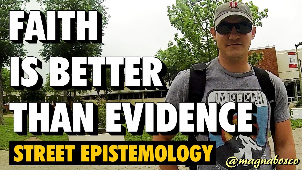 Street Epistemology: Wally (1)  | Faith is Better Than Evidence
