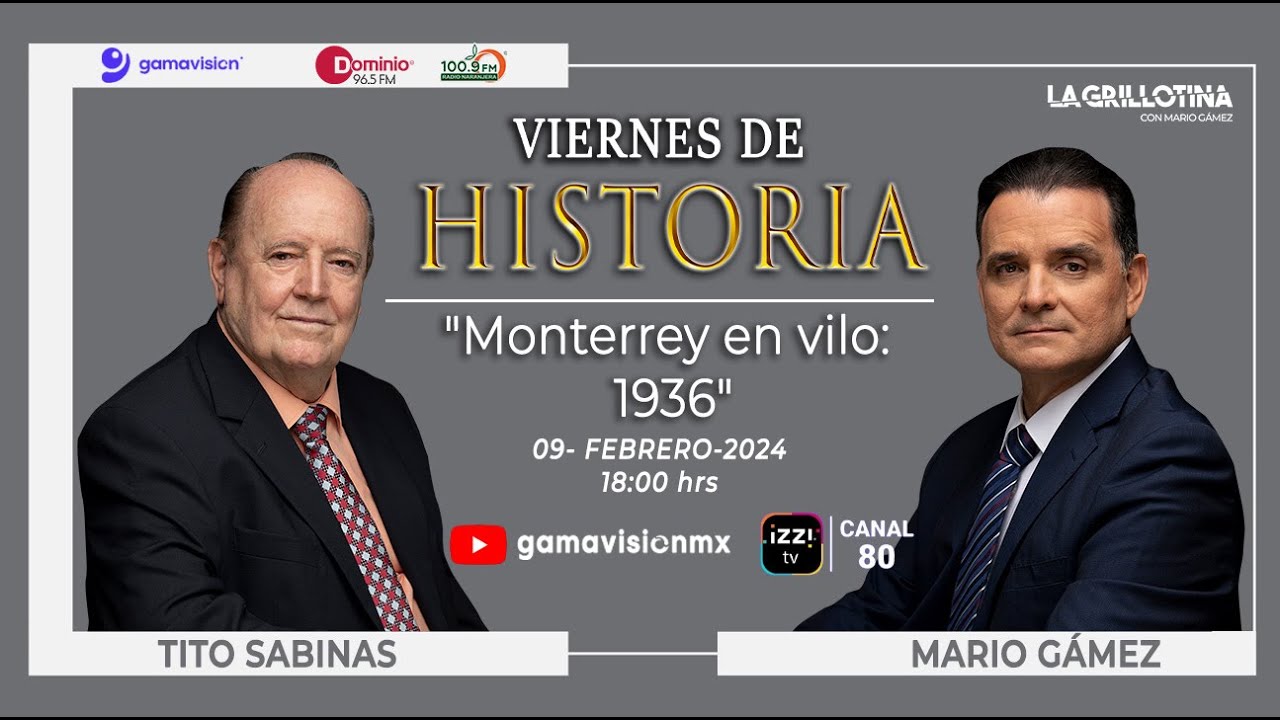 Viernes de Historia- Monterrey en vilo, 1936 - La Grillotina con Mario Gámez