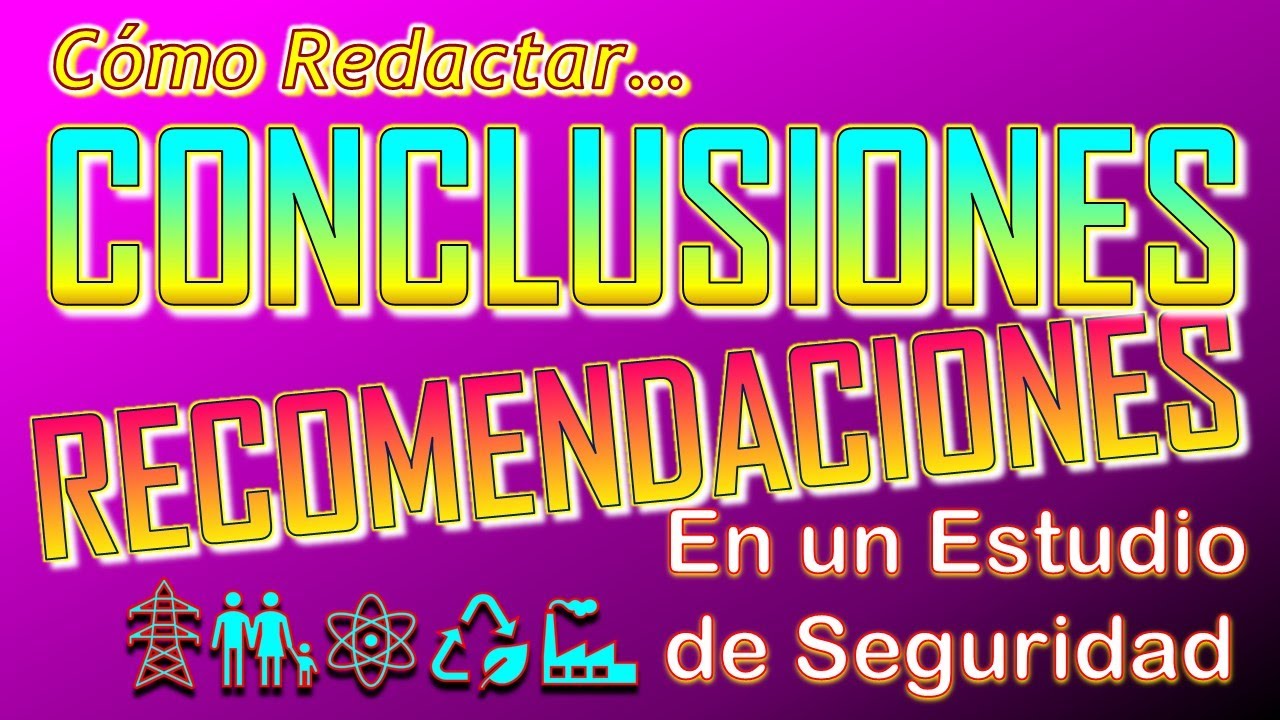Secretos y Consejos para redactar CONCLUSIONES Y RECOMENDACIONES un Estudio de Seguridad + Formato✅🆗