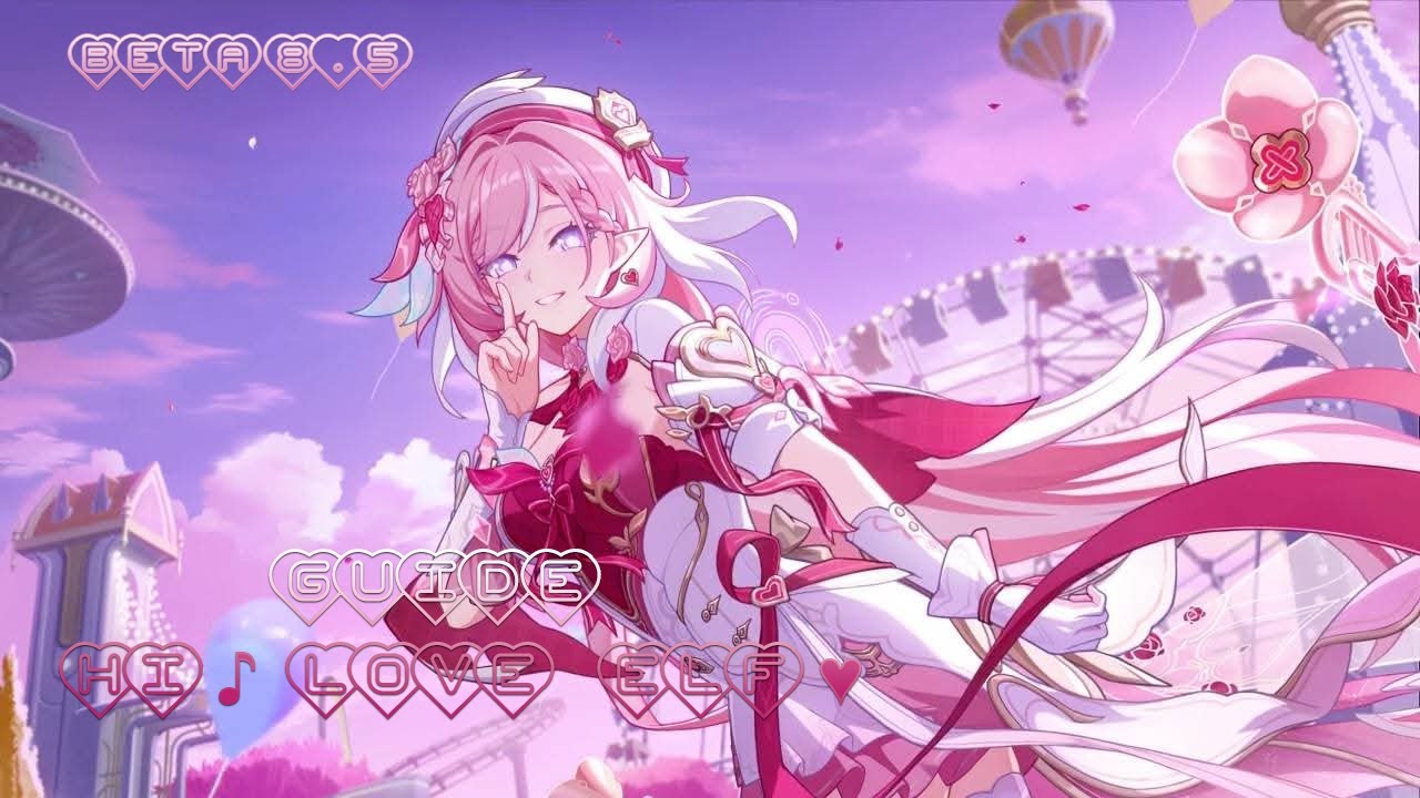 HI3 GLB | Beta 8.5 | Guide Hi♪ Love Elf♥ (Elysia)
