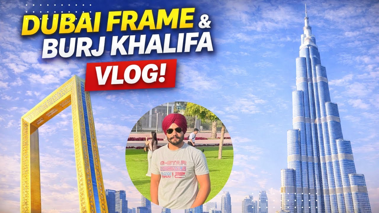 Dubai Frame & Burj Khalifa | Must Visit Places in Dubai 🇦🇪