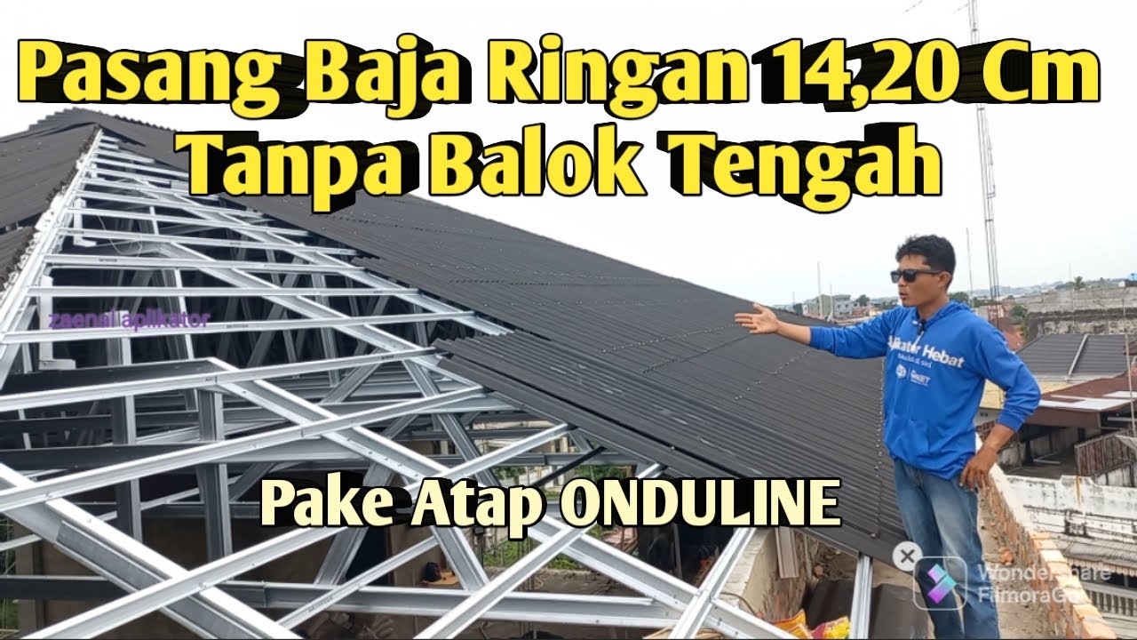 Pasang Baja Ringan 14,20 cm Tanpa Balok Tengah Atap Onduline