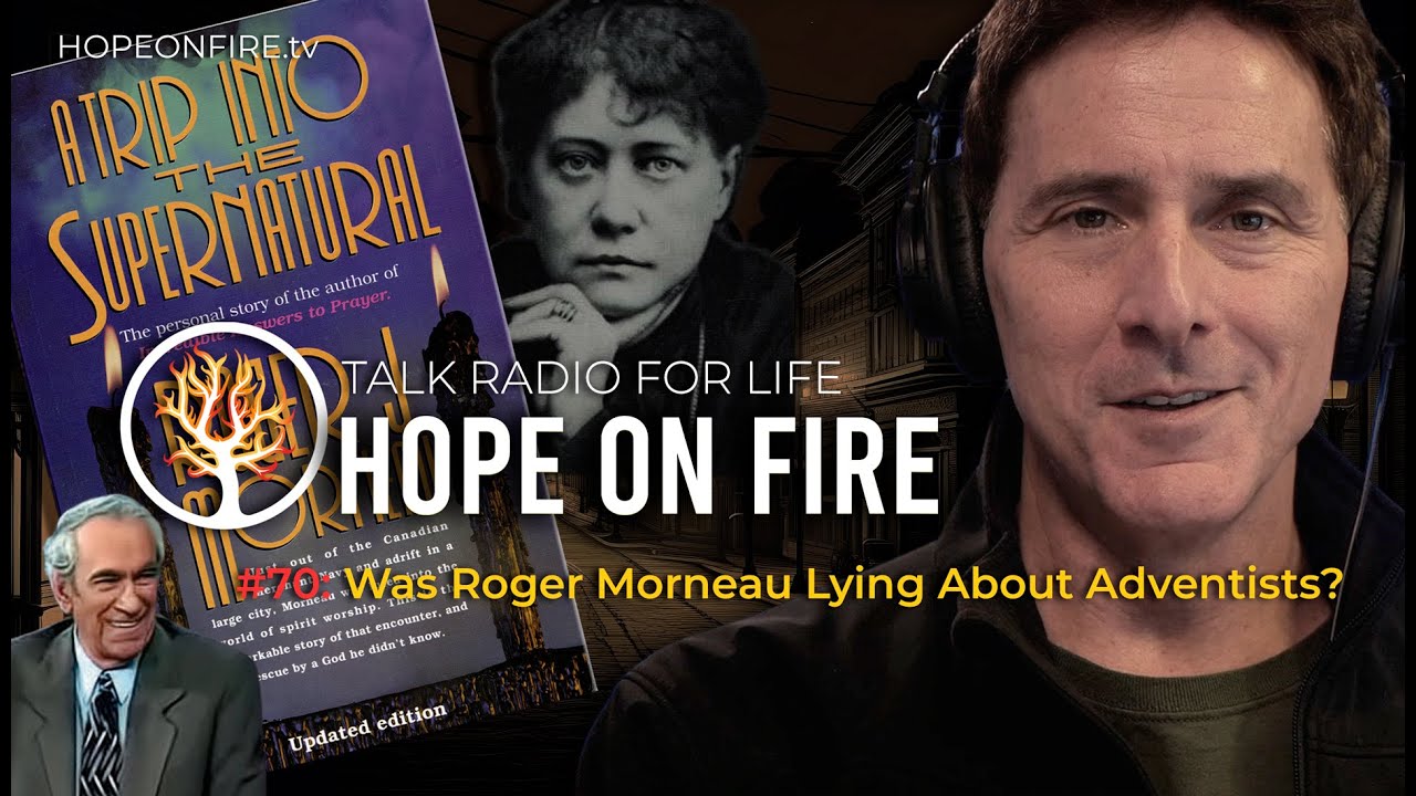 Was Roger Morneau Lying About Adventists? | Satanic Priest, Helena Blavatsky | Hope On Fire • EP70