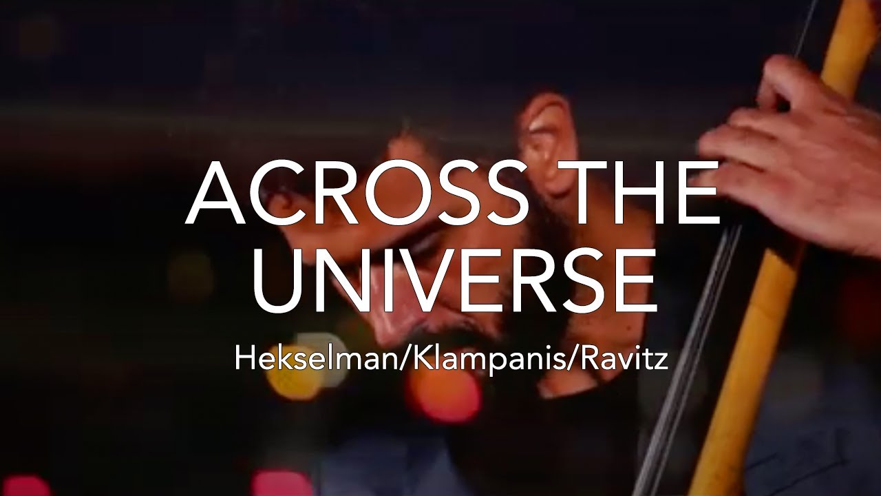 ACROSS THE UNIVERSE by the Beatles | Hekselman, Klampanis, Ravitz