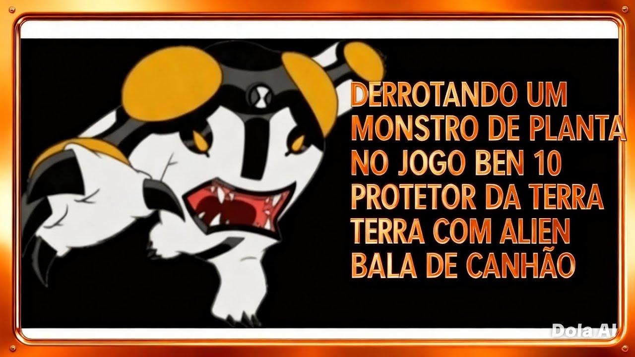 Derrotando uma planta gigante no jogo Ben 10 protetor da Terra com Alien bala de canhão