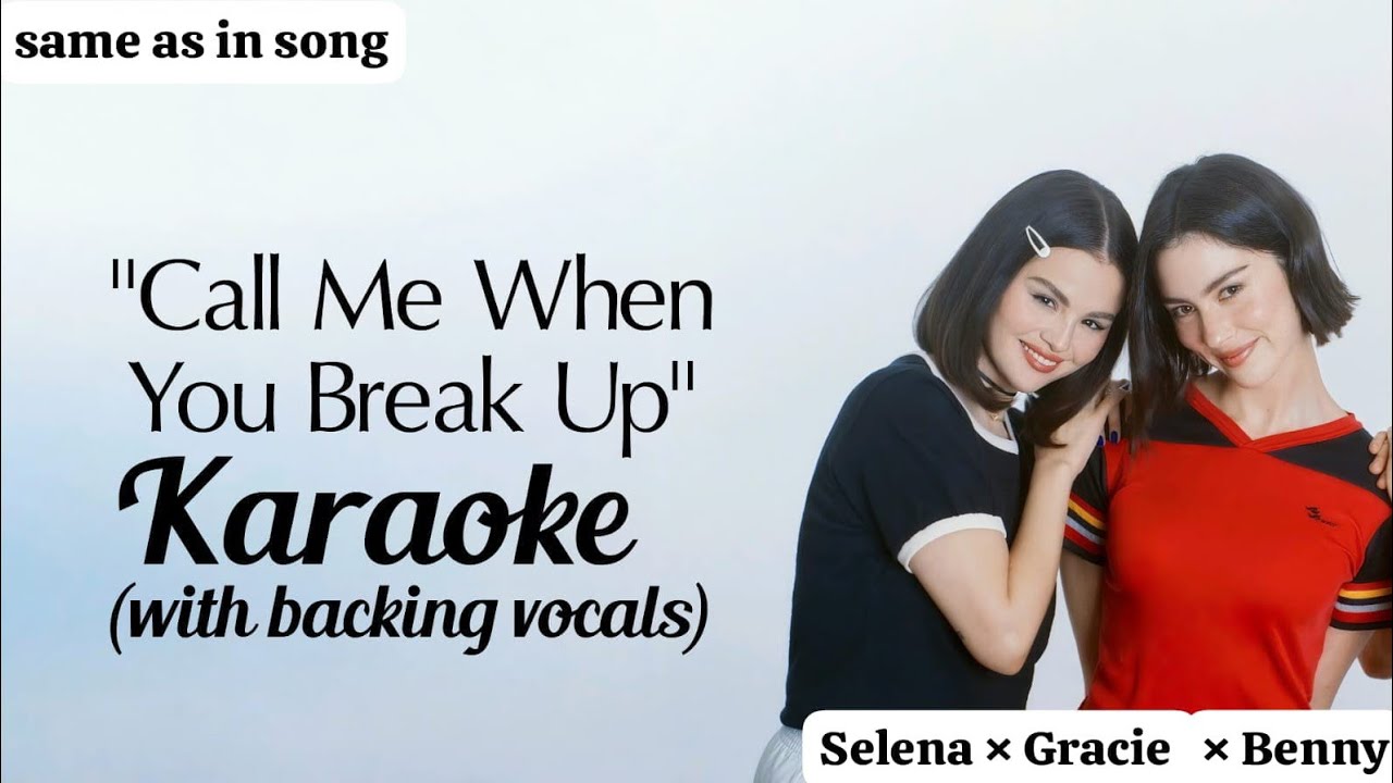 Karaoke | Call Me When You Breakup Selena Gomez Gracie Abrams Benny Blanco (with backing vocals )