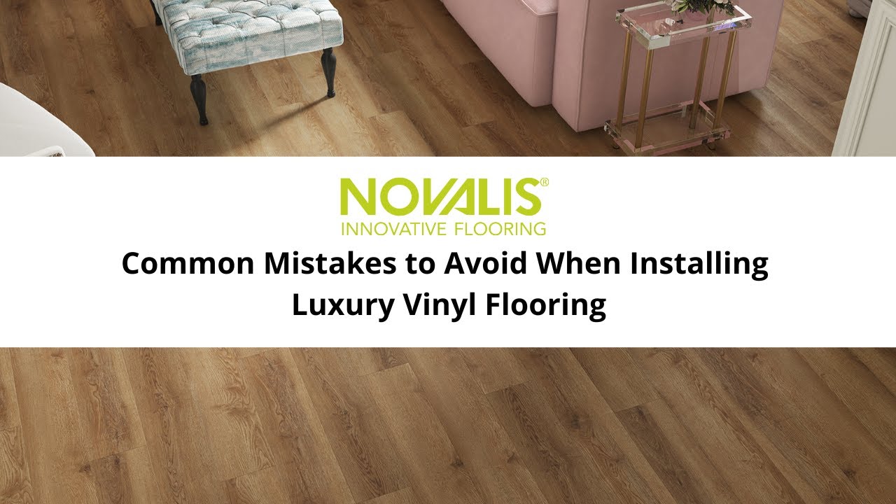 Common Mistakes to Avoid when Installing Luxury Vinyl Flooring