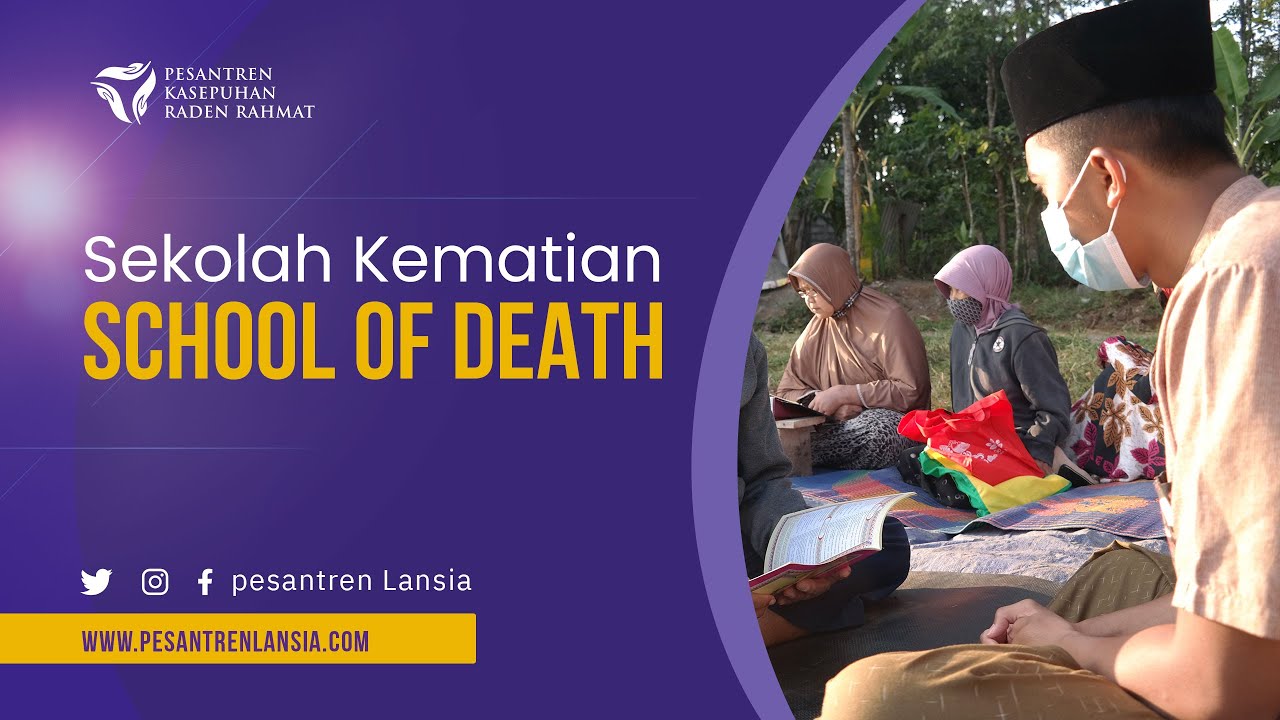 Ada Sekolah Kematian? -  Pesantren Kasepuhan Raden Rahmat
