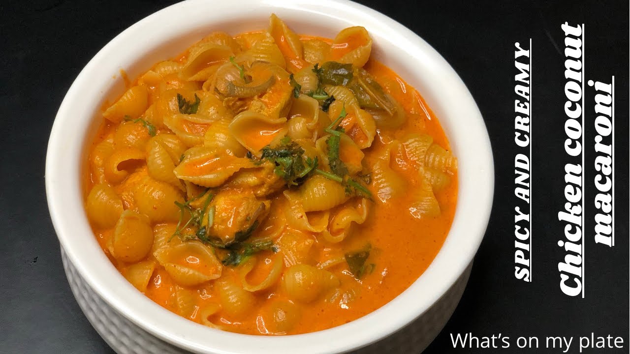 Spicy and creamy chicken coconut macaroni/chicken coconut macaroni/spicy and creamy macaroni
