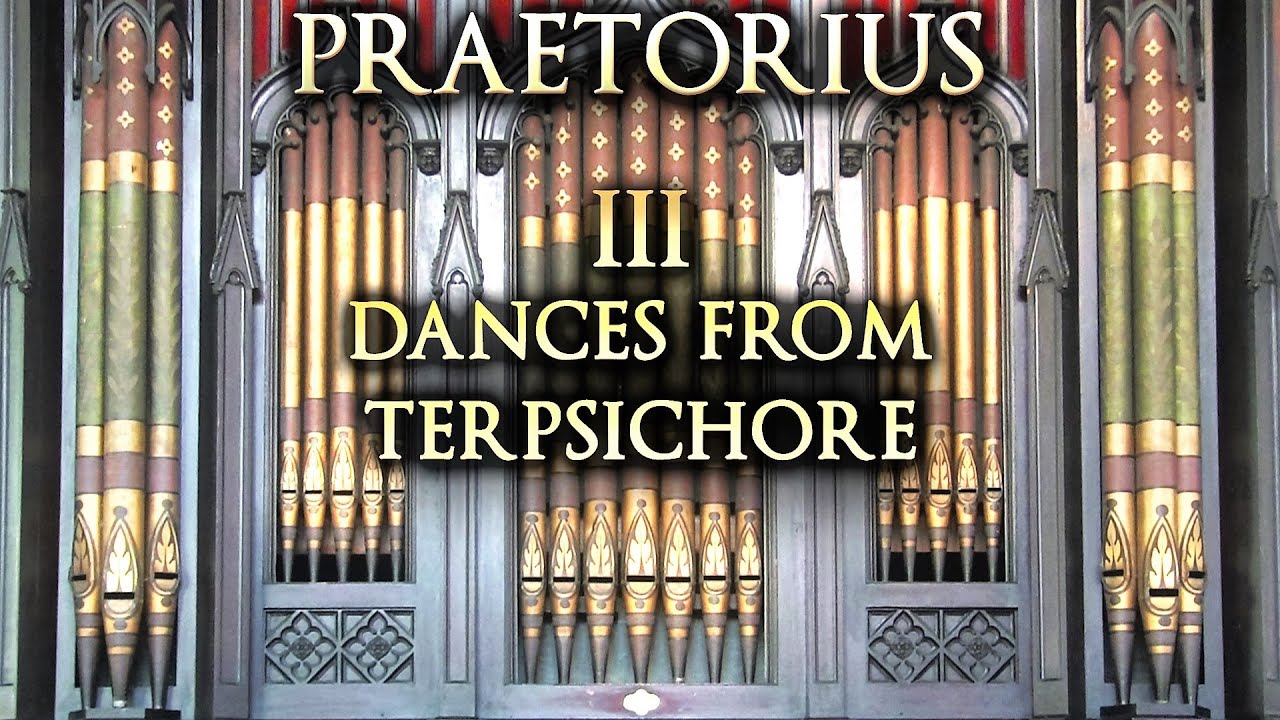 PRAETORIUS - 3 DANCES FROM TERPSICHORE - ORGAN SOLO - JONATHAN SCOTT