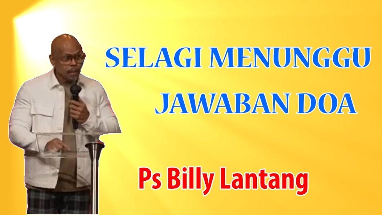 Selagi Menunggu Jawaban Doa - Ps. Billy Lantang