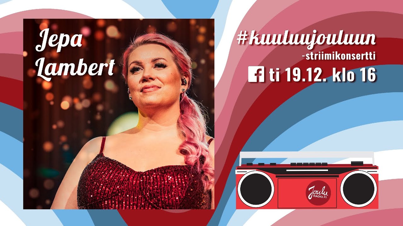 #kuuluujouluun -striimikonsertti: Jepa Lambert