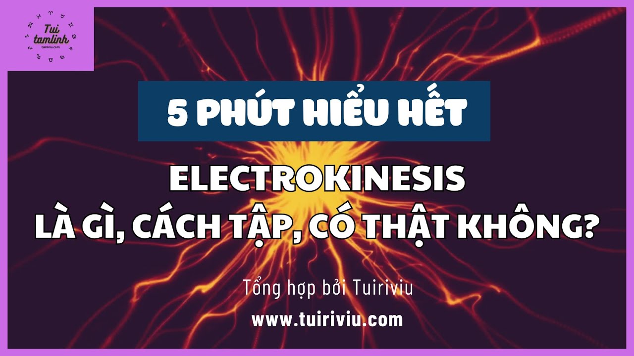 Electrokinesis là gì, có thật không? - Cách tập Electrokinesis điều khiển điện bằng tâm trí