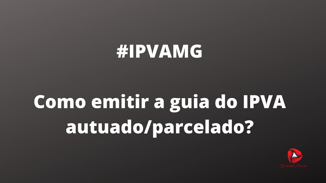 #ipvamg, #ipva2020 - Como emitir a guia para pagamento IPVA autuado/parcelado em MG?
