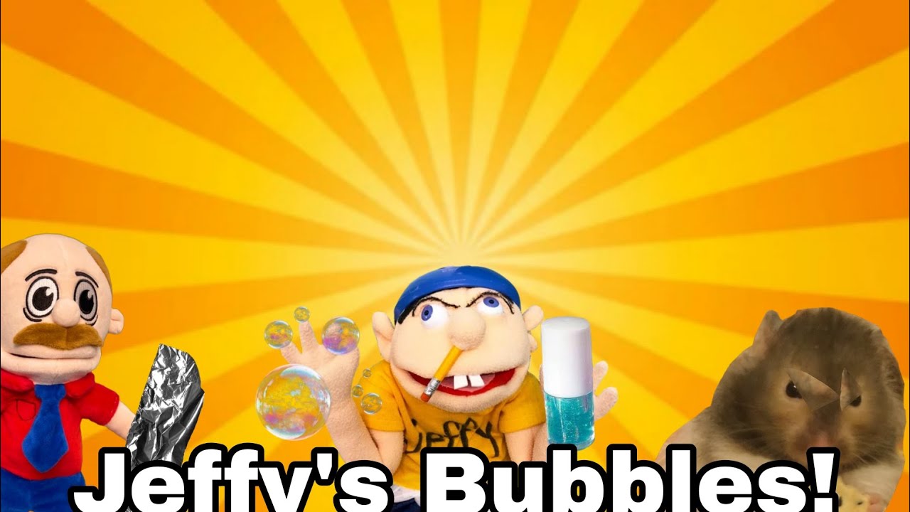Jeffy's Bubbles! 