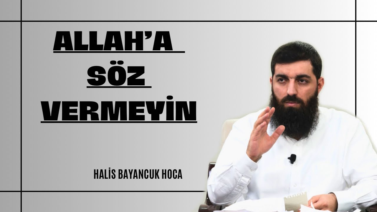 Allah’a Söz Vermeyin | Ebu Hanzala (Halis Hoca)