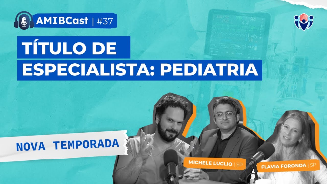 AMIBCAST #37  Título de especialista pediatria: os caminhos até ser um intensivista pediátrico