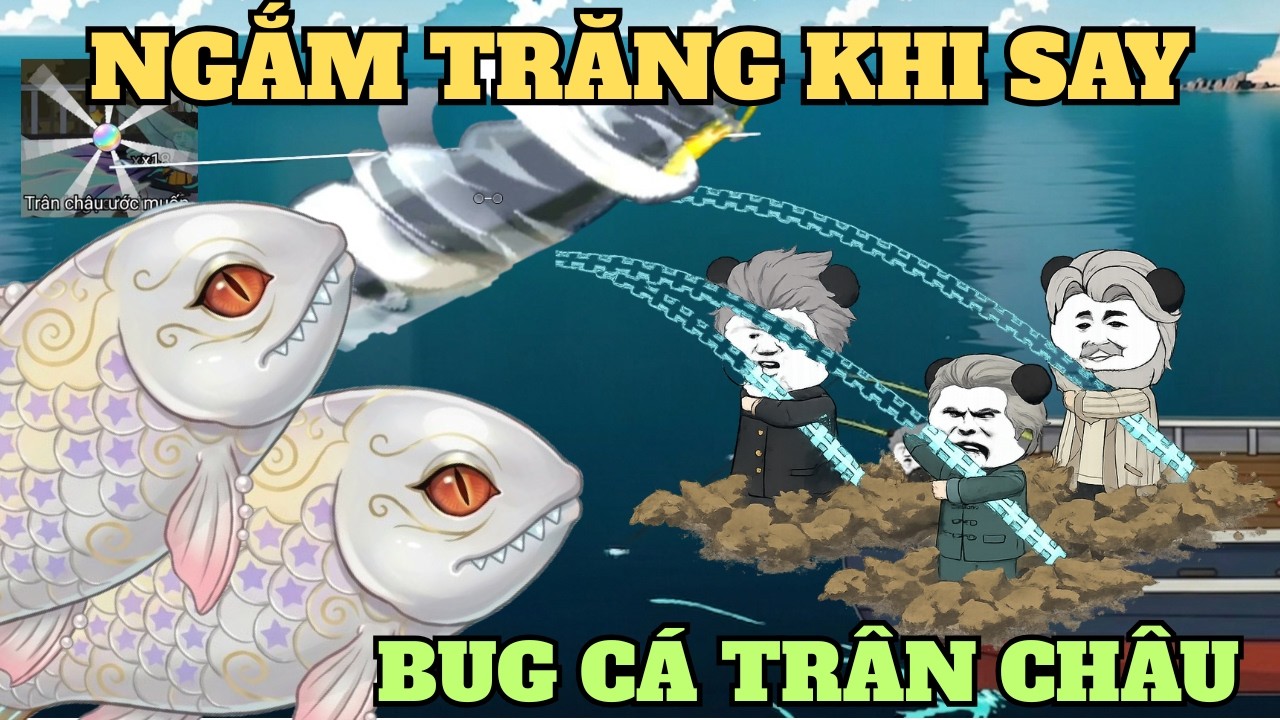 Mở khóa chiêu mới NGẮM TRĂNG KHI SAY - Game câu cá vạn cân