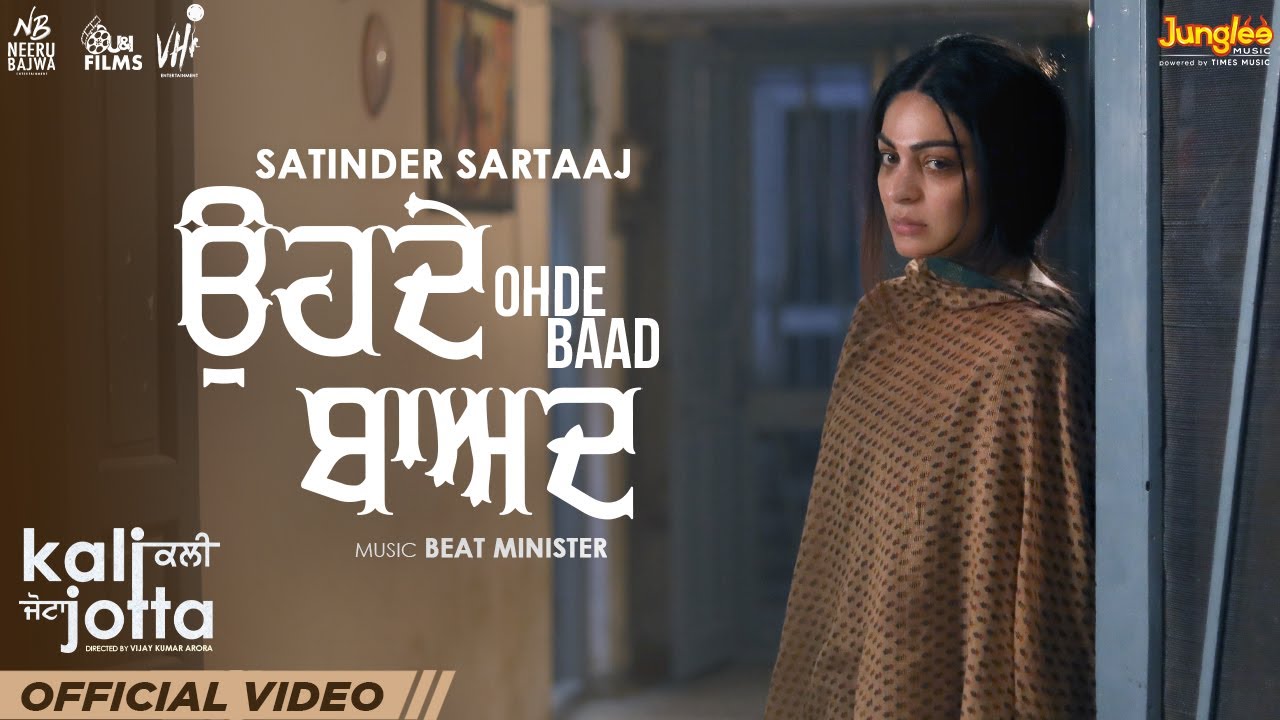 Ohde Baad | Satinder Sartaaj | Kali Jotta | Neeru Bajwa, Wamiqa Gabbi | Latest Punjabi Songs 2023