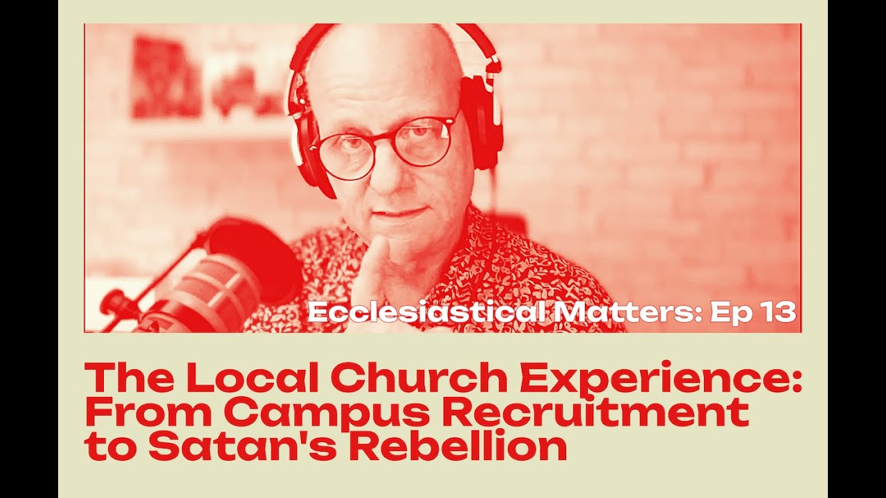 Local Church Spiritual Abuse Series: Full Retrospective | Campus Recruitment to Satan's Rebellion