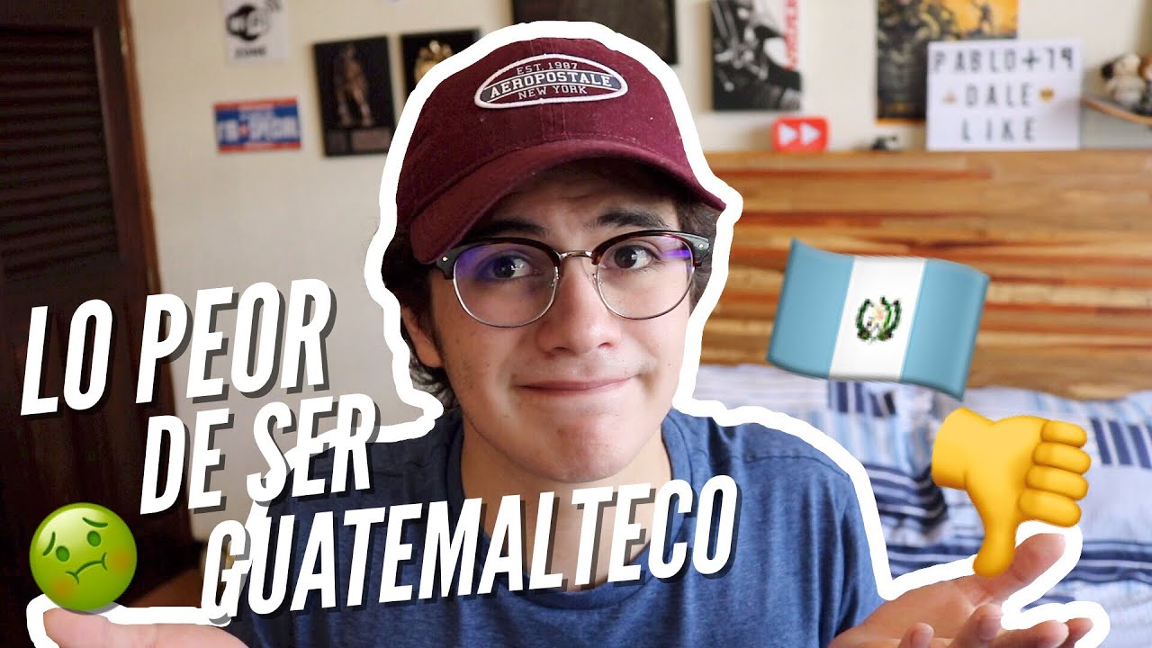 LO PEOR DE SER GUATEMALTECO