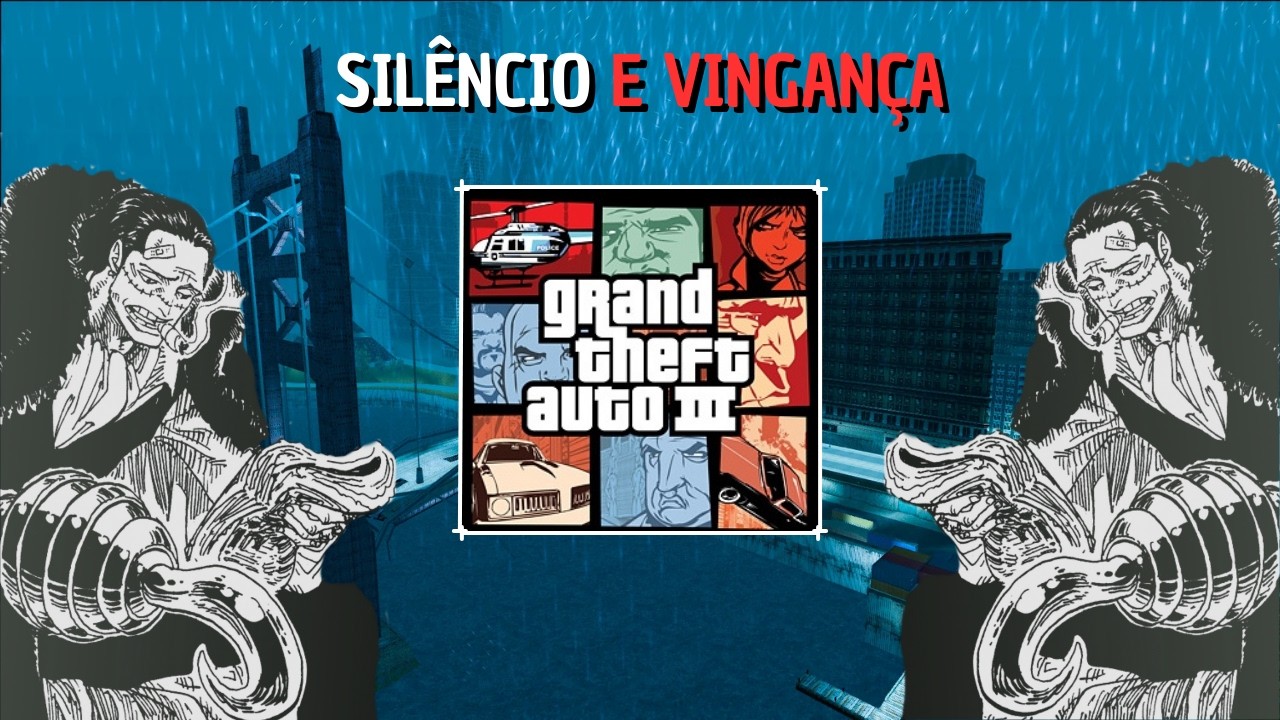 TRAIÇÃO, SILÊNCIO E VINGANÇA: GTA 3 E SEU INCRIVEL PROTAGONISTA SILENCIOSO