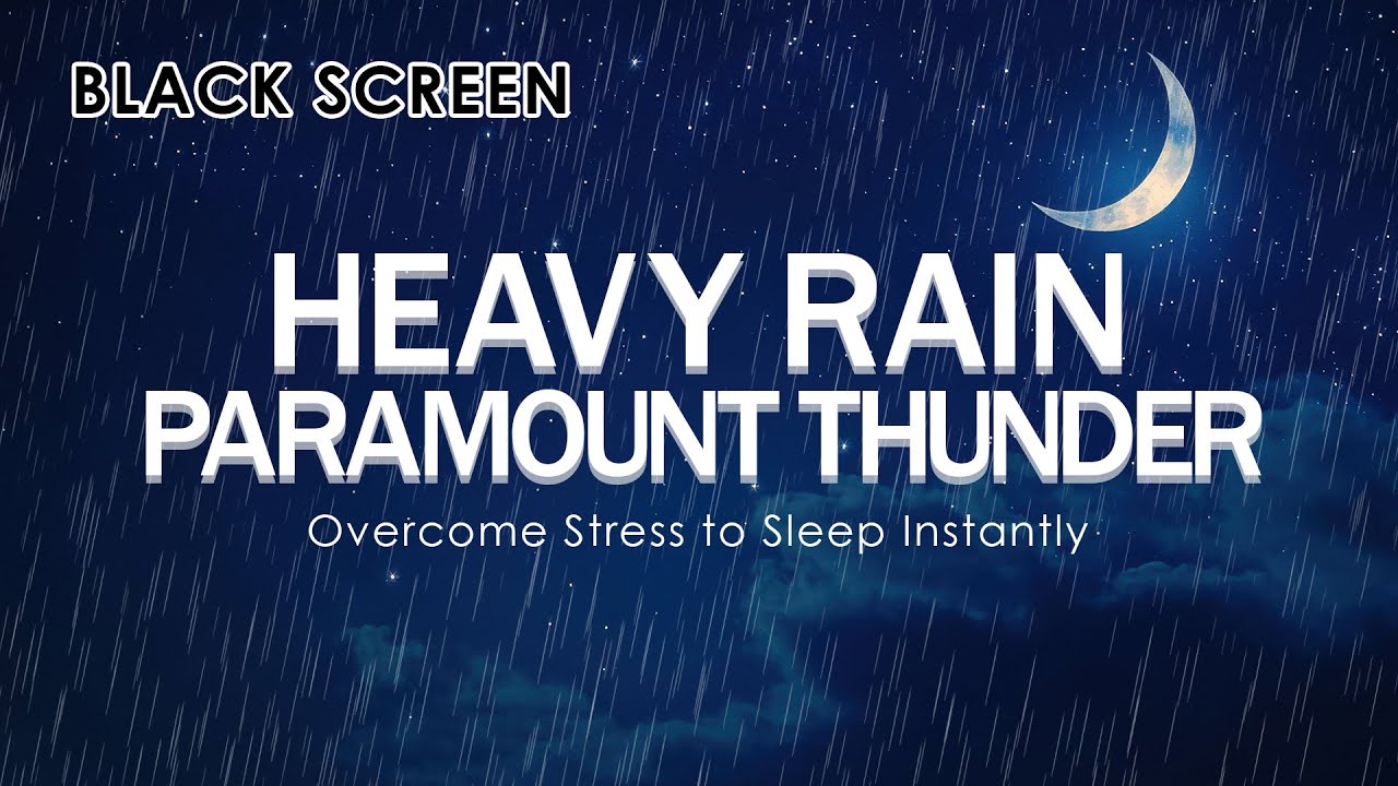 Overcome Stress to Sleep Instantly with Heavy Rain & Paramount Thunder Sounds・Black Screen for Sleep