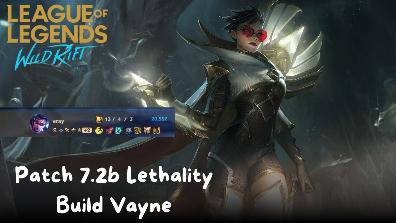 LEAGUE OF LEGEND : WILD RIFT PATCH 7.2B MAKE LETHALITY VAYNE DAMAGE IS INSANE