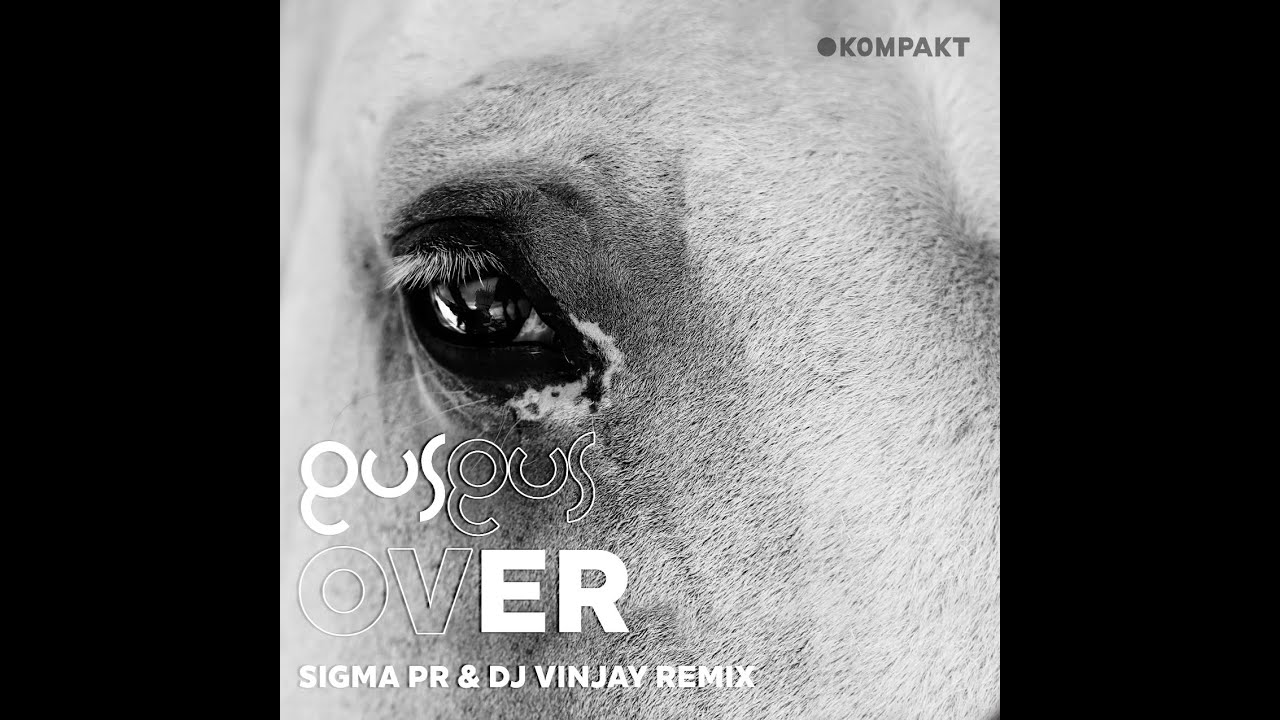 GusGus - Over (Sigma Pr & Dj Vinjay Remix)