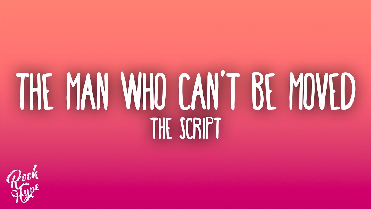 The Script - The Man Who Can't Be Moved