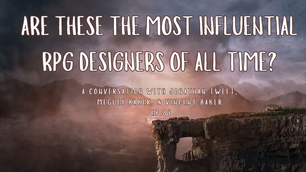 Are these the most influential RPG designers of all time? Ep. 84