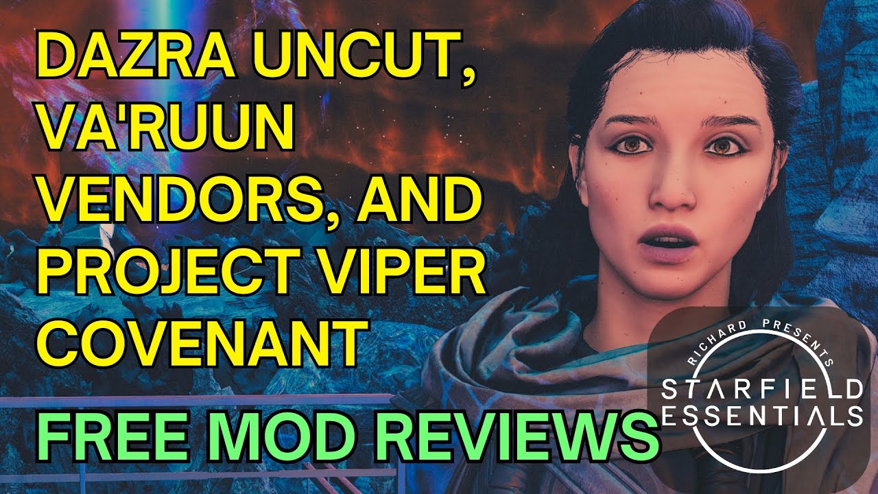 Starfield Mod Review - Dazra Uncut, Va'ruun Vendors, and Project Viper Covenant