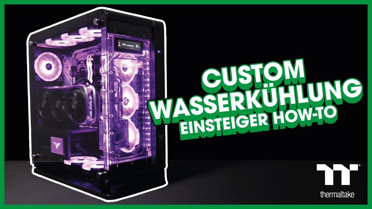 How To Wasserkühlung | Einsteiger Guide Custom Wasserkühlung