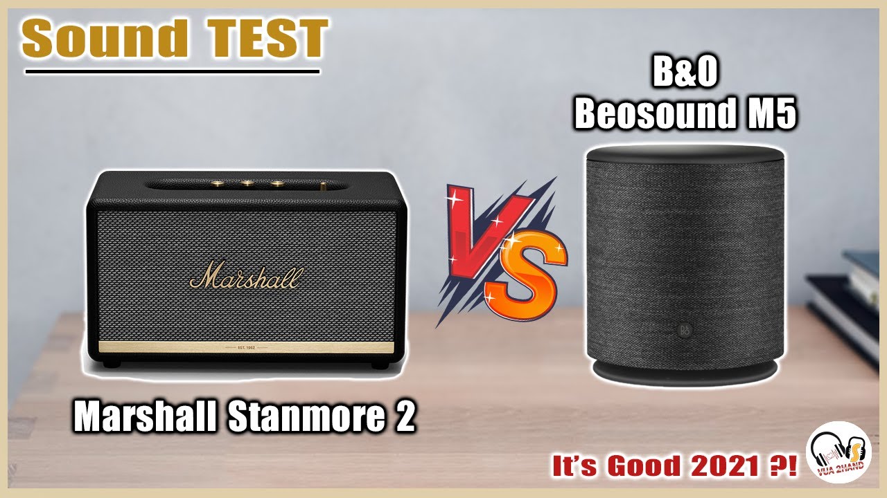 B&O Beoplay M5 & Marshall Stanmore II (2)  Sound Test - Chọn loa B&O hay Marshall