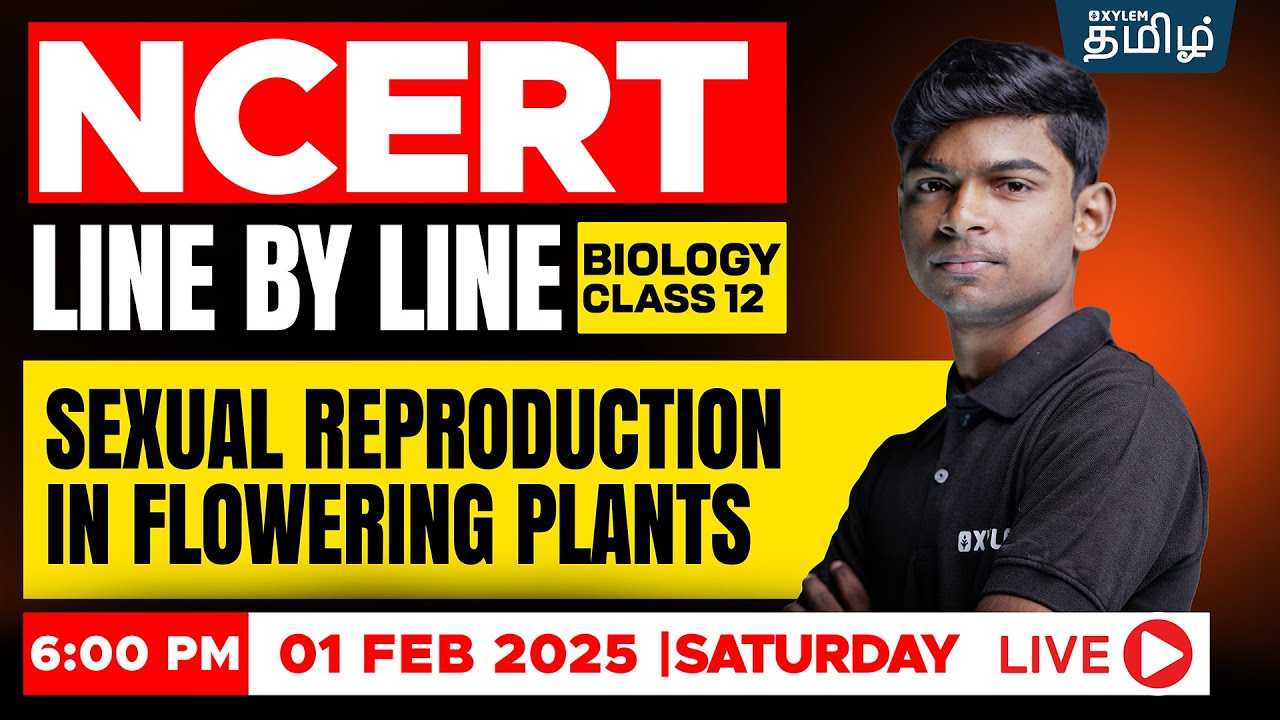 📚NCERT Line by Line🤗 Sexual Reproduction in Flowering Plants | Tony sir | Xylem NEET Tamil