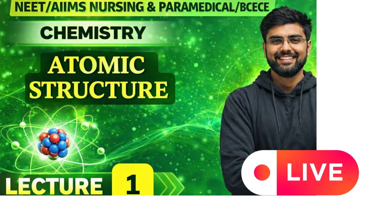 ATOMIC STRUCTURE 🔥 Lecture–1 | AIIMS Nursing & Paramedical 2026 | BCECE • RUHS • UP CNET
