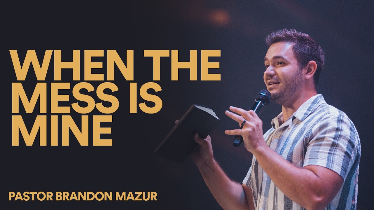 When the Mess is Mine | Brandon Mazur