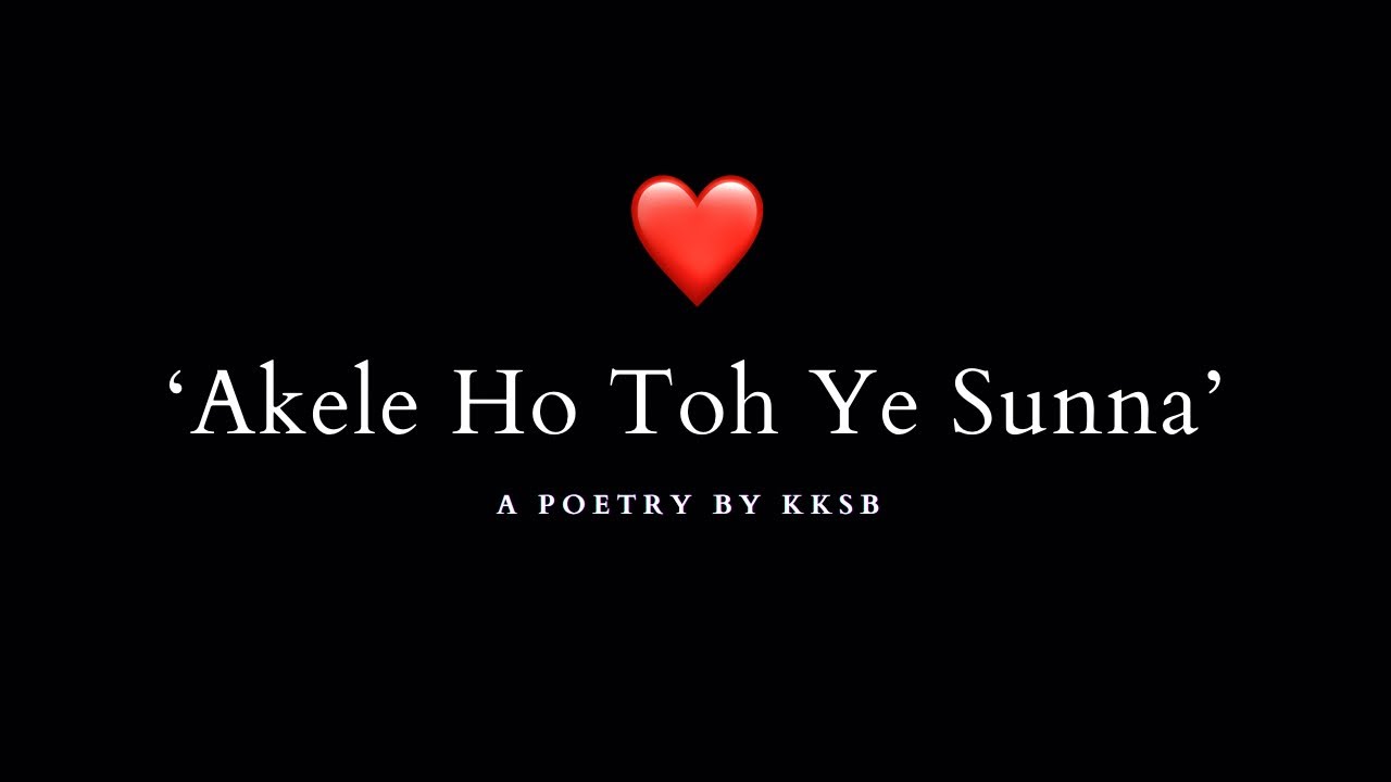 Akele Ho? - Best Poetry For Alone People&rsquo;s | Motivational video poetry | KKSB
