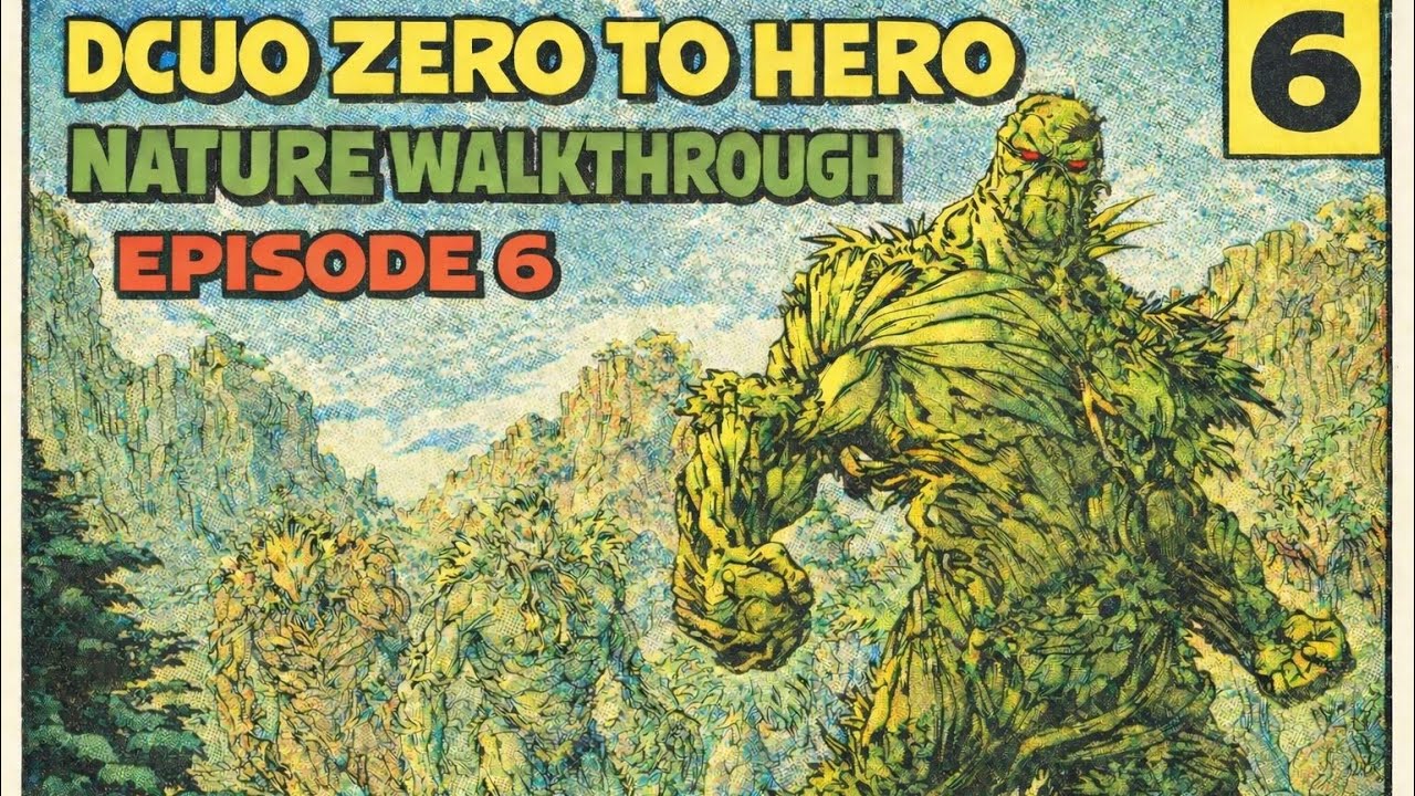 DCUO | Zero to Hero Nature Walkthrough - Beginner Guide (Episode 6)