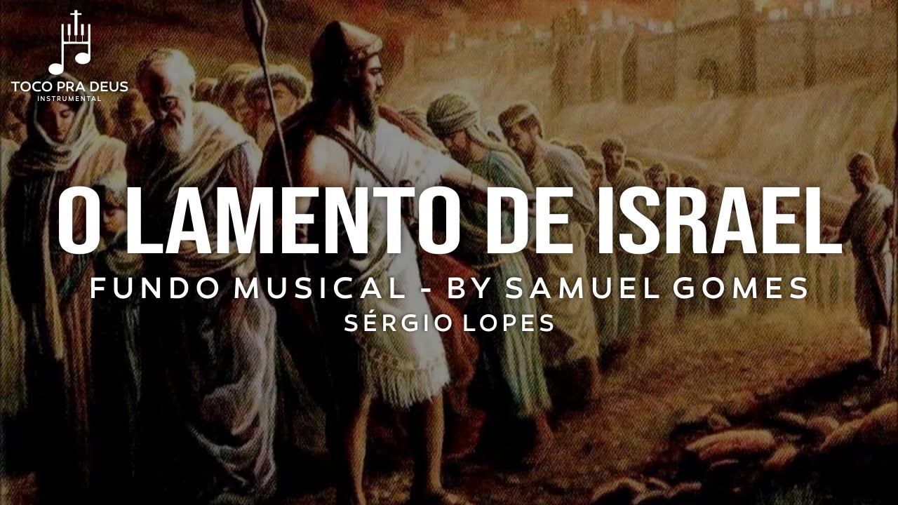 Fundo Musical para orar e ler a bíblia   (O Lamento de Israel Sérgio Lopes)  By Samuel Gomes