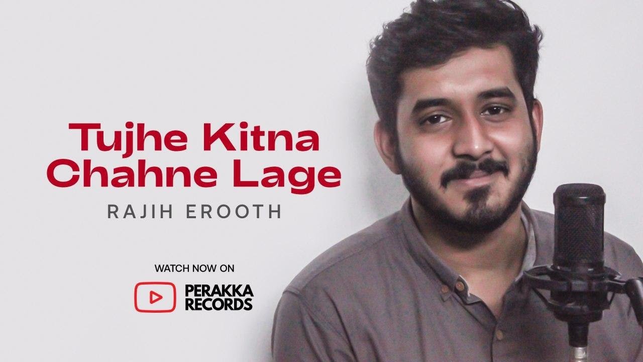 TUJHE KITNA CHAHNE LAGE - Cover | RAJIH EROOTH | Perakka Records